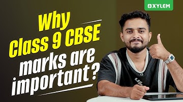 Why Class 9 CBSE Marks Are Important? | Xylem Class 9 CBSE