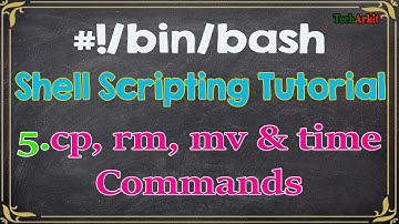 Shell Scripting Tutorials-5 Copy, Remove, Move and Time Commands | Tech Arkit