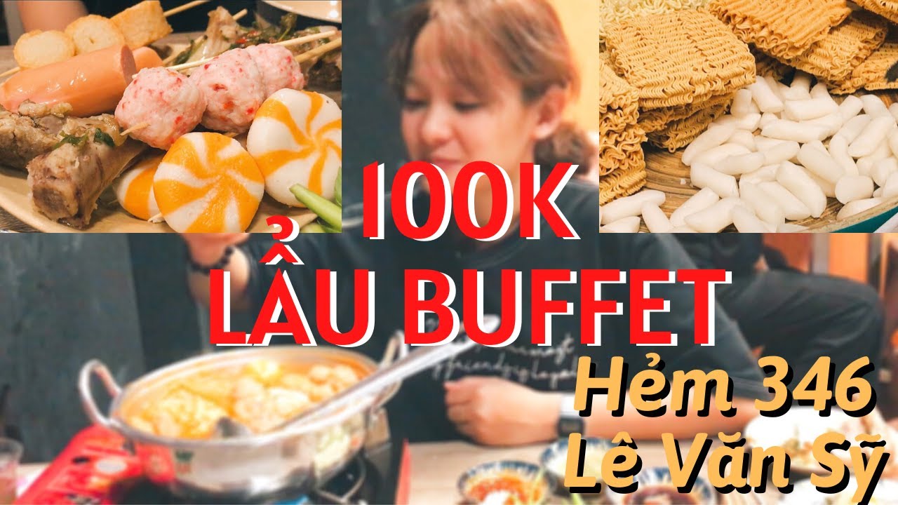 quán ngon lê văn sỹ Update 2022 Cầm 100k Ăn Sập Hẻm 346 Lê Văn Sỹ. BUFFET LẨU 100k/người | To Thao Nguyen