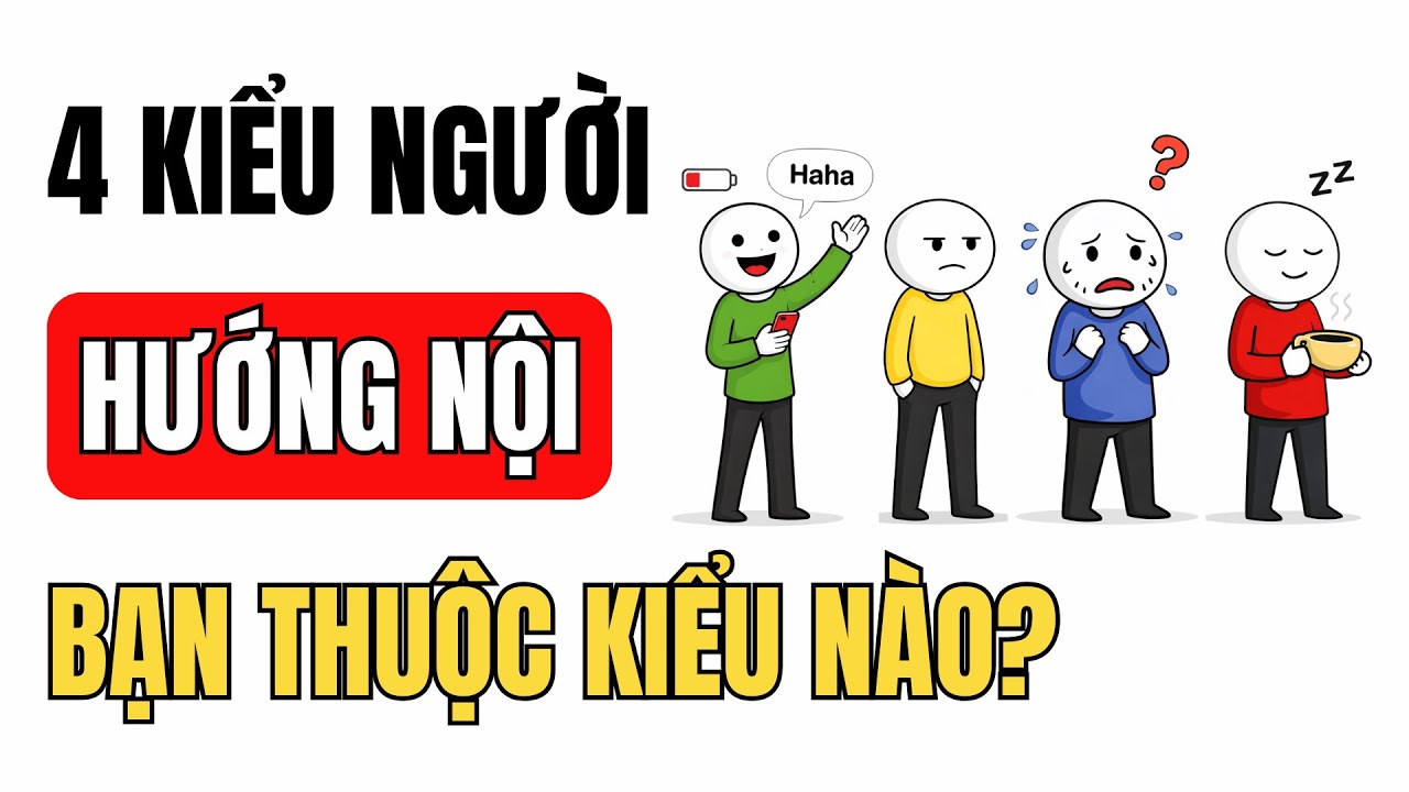 4 Kiểu Người Hướng Nội — Bạn Thuộc Kiểu Nào? | Tâm Lý Học Về Bạn