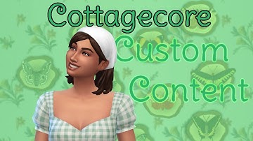 MUST HAVE COTTAGECORE CUSTOM CONTENT || Sims 4 CC