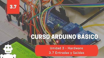 Unidad 3.7 Entradas y Salidas. Curso de Arduino GRATIS.