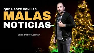 LAS MALAS NOTICIAS | Juan Pablo Lerman (Qué hacer cuando recibimos malas noticias)