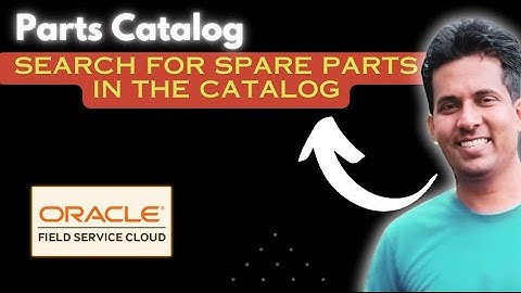 Oracle Field Service: Parts Catalog