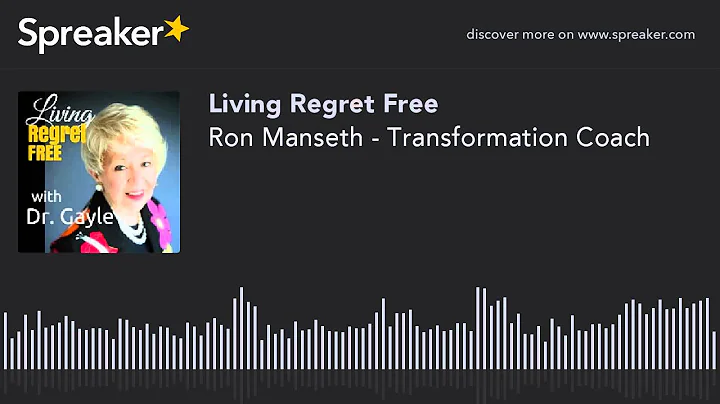 Ron Manseth - Transformation Coach (part 2 of 2)