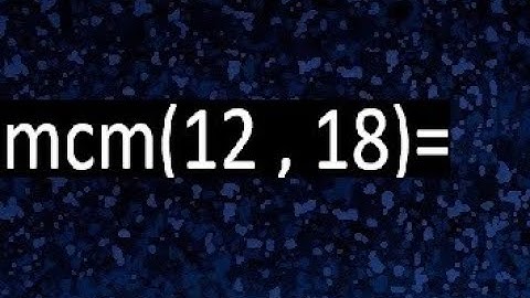 minimo comun multiplo de 12 y 18 . mcm(12,18)