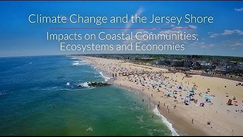 Climate Change and the Jersey Shore: Impacts on Coastal Communities, Ecosystems and Economies