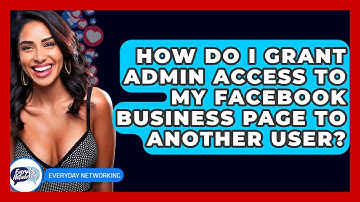 How Do I Grant Admin Access To My Facebook Business Page To Another User? - Everyday-Networking