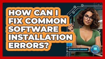 How Can I Fix Common Software Installation Errors? - Your Computer Companion