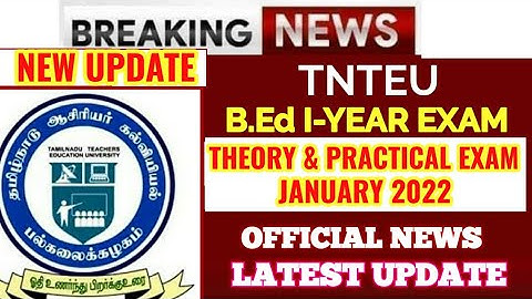 TNTEU B.Ed I-YEAR EXAM 2022: THEORY & PRACTICAL EXAM OFFICIAL LATEST UPDATE
