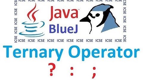 #6 Conditinal / Ternary Operator - ICSE Computer Applications Java for Class 10