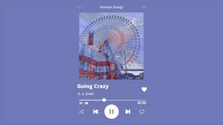 Going Crazy - S.S Shim 🌈  Korean Music