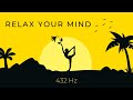 Relax Your Mind / Relaxing Ocean Sounds / 432hz Healing Tuning