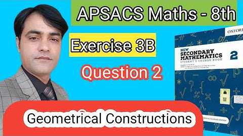 Exercise 3B Question NO 2 I APS Maths 8thI New Secondary Mathematics Book 2 Geometrical Construction