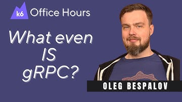 How to test gRPC services with Grafana k6 (k6 Office Hours #94)