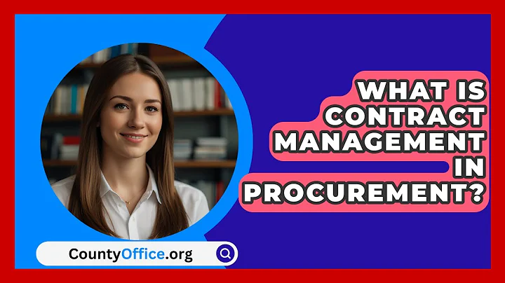 What Is Contract Management In Procurement? - CountyOffice.org