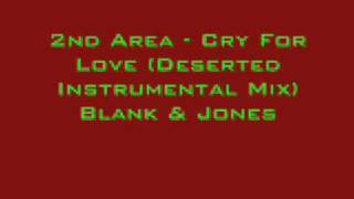 2nd Area- Cry For Love (Deserted Instrumental Mix) Blank &amp; Jones