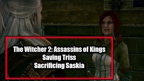 Geralt Sacrifices Saskia to Save Triss - The Witcher 2 Triss Ending