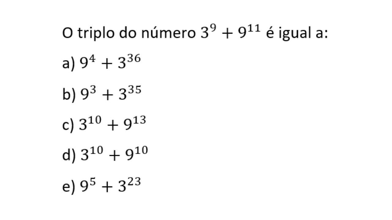 O triplo do número 3^9 + 9^11 é igual a (Potências) - YouTube