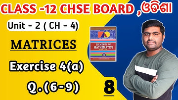 Oefening 4a Vraag 6-9 || matrices || elementen van wiskunde klas 12 || chse wiskunde in odia ||