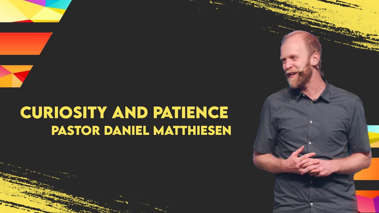 Curiosity and Patience - Ps Daniel Matthiesen - YouTube