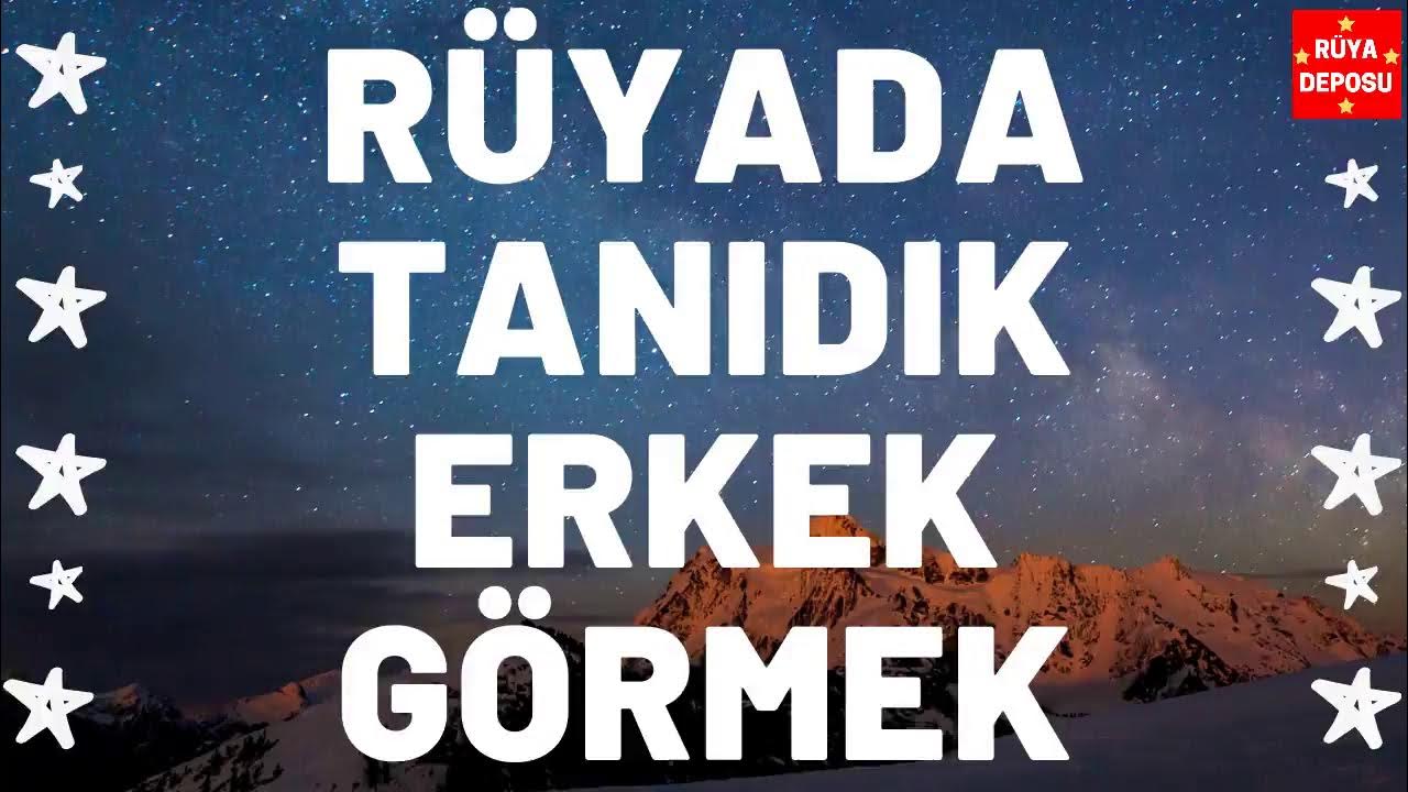 Rüyada Tanıdık Erkek Görmek