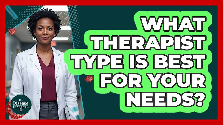 What Therapist Type Is Best For Your Needs? - The Disease Encyclopedia