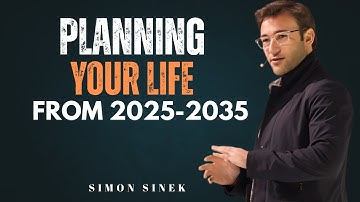 HOW PLANNING YOUR LIFE FROM 2025-2035 | Best By Simon Sinek