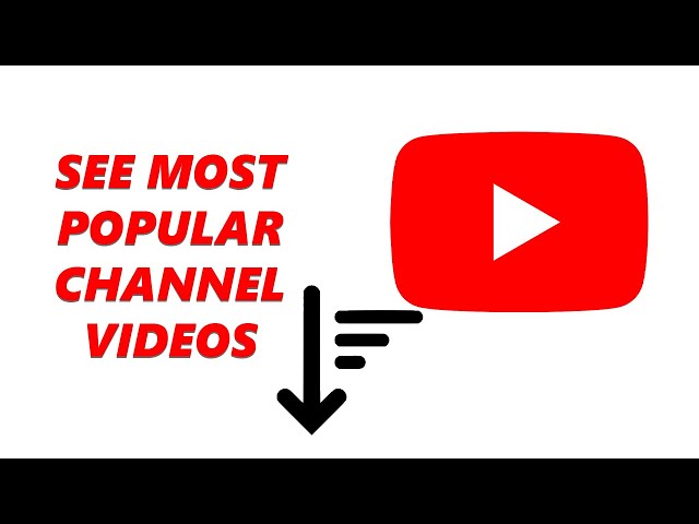 How To See Any  Channel's Most Popular Videos 