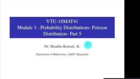 18MAT41 - Module 3- Poisson Distributions - Class 10 | Dr. Shantha Kumari K
