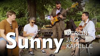 Video thumbnail of "Sunny (Bobby Hepp) - Berlin Jazz Kapelle - Summer Jam Session"