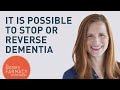 It Is Possible To Stop Or Reverse Dementia
