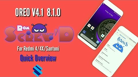SCREW’D AOSP Oreo Rom for Redmi 4/4X/Santoni | Android Go New customise