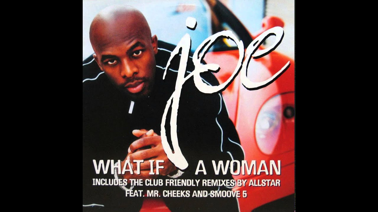 Joe - What if a woman - YouTube