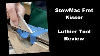 StewMac Fret Kisser - Luthier Tool Review