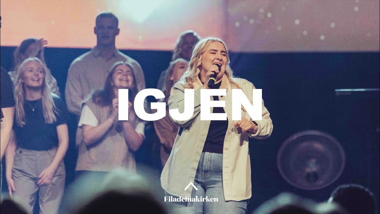 IGJEN - Live fra Filadelfiakirken Oslo