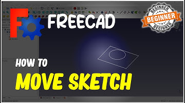 FreeCAD How To Move A Sketch