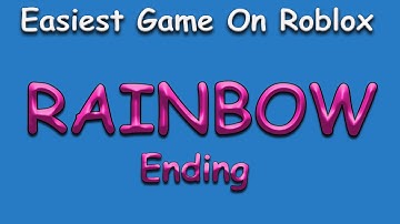 How To Get Rainbow ending *Easiest Game On Roblox* Hardest Ending