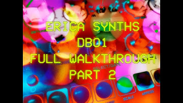 Erica Synths db-01 FULL WALKTHROUG Tutorial Part 2