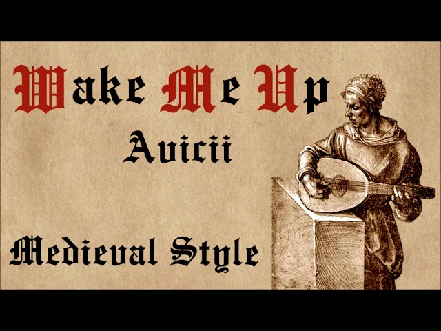 Wake Me Up - Avicii - Medieval Style class=