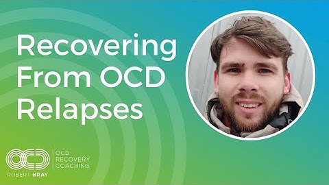 Recovering From OCD Relapses