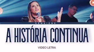 Video thumbnail of "Genaiene | A História Continua (VÍDEO LETRA)"