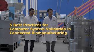 5 Best Practices for Computer System Validation in Connected Biomanufacturing
