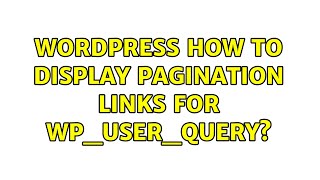 Wordpress: How to display pagination links for WP_User_Query? (3 Solutions!!)