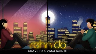 Gravero & Vasu Kainth - Rehn Do (Official lyric Video)