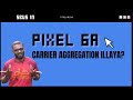 Pixel 6a la carrier aggregation illayaaa  pixel6a network