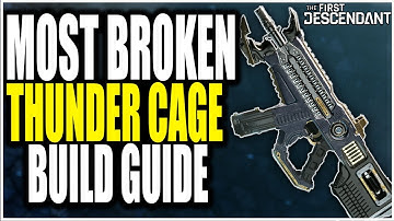 The First Descendant - THE MOST BROKEN THUNDER CAGE BUILD YOU WANT! (Everything You Need to Know)