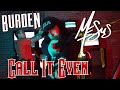 MESUS X BURDEN - Call It Even (Official Music Video)