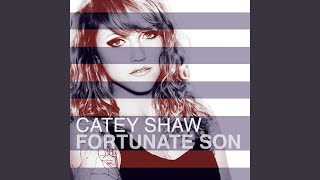 Video thumbnail of "Catey Shaw - Fortunate Son"