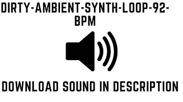Dirty-ambient-synth-loop 92 bpm| (sound effects HD)